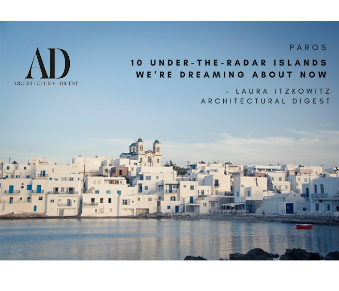ARCHITECTURAL DIGEST: Islands to Dream about Now | Paros
